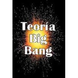 La teoría del Big Bang y otras